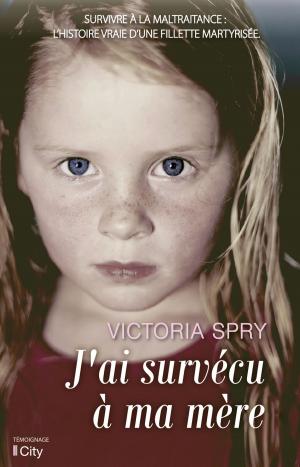 Cover of the book J'ai survécu à ma mère by Marianne Marsh