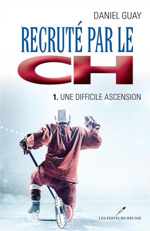 Cover of the book Recruté par le CH 01 : Une difficile ascension by Michèle B. Tremblay