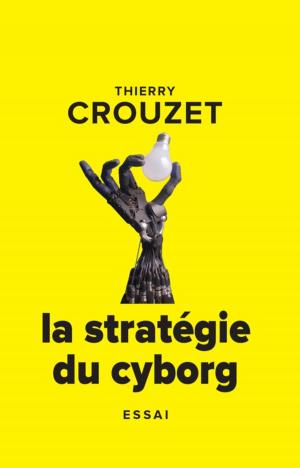 Cover of the book La stratégie du cyborg by Thierry Crouzet, Jacques Roumain