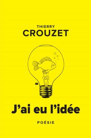 Cover of the book J'ai eu l'idée by Marcel Schwob, Thierry Crouzet