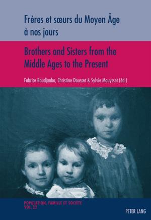 Cover of the book Frères et sœurs du Moyen Âge à nos jours / Brothers and Sisters from the Middle Ages to the Present by Adrianna Siennicka