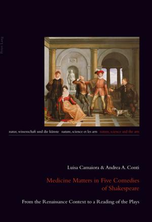 Cover of the book Medicine Matters in Five Comedies of Shakespeare by Kelsey Gietl