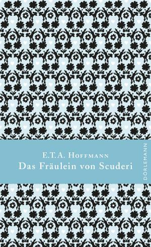 Cover of the book Das Fräulein von Scuderi by Dana Grigorcea