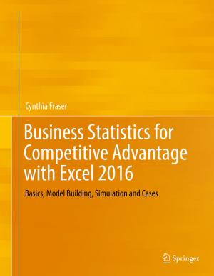Cover of the book Business Statistics for Competitive Advantage with Excel 2016 by Ada S. Jaarsma
