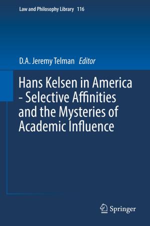 Cover of the book Hans Kelsen in America - Selective Affinities and the Mysteries of Academic Influence by James Colin Davis