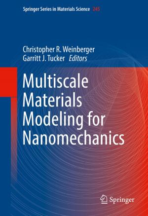Cover of the book Multiscale Materials Modeling for Nanomechanics by João Bernardo Sequeiros, Filipe Manuel Clemente, Fernando Manuel Lourenço Martins, Frutuoso G. M Silva, Acácio F.P.P. Correia