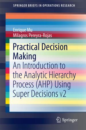 Cover of the book Practical Decision Making by Peter J. Shiue, Richard S. Millman, Eric Brendan Kahn