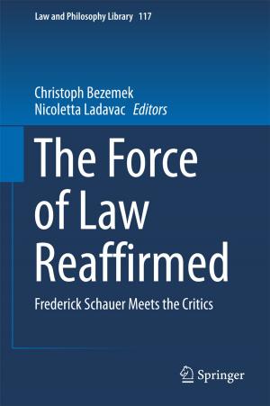 Cover of the book The Force of Law Reaffirmed by Xilin Liu, Jan Van der Spiegel