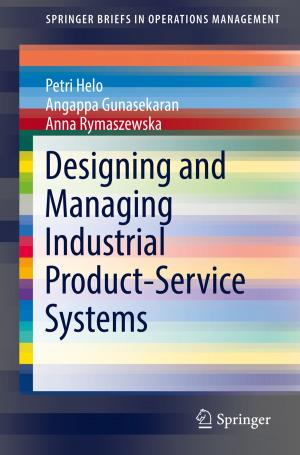Cover of the book Designing and Managing Industrial Product-Service Systems by Florin Gheorghe Filip, Cristian Ciurea, Constantin-Bălă Zamfirescu