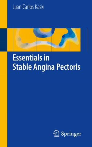 Cover of the book Essentials in Stable Angina Pectoris by Anup Kumar Das, Akash Kumar, Bharadwaj Veeravalli, Francky Catthoor