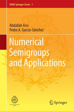 Cover of the book Numerical Semigroups and Applications by Cecilia Tortajada, Andrea Biswas-Tortajada, Yugal K. Joshi, Aishvarya Gupta, Asit K. Biswas