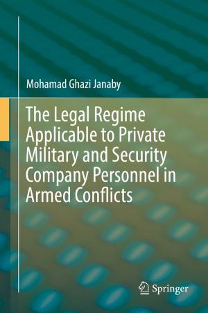 Cover of the book The Legal Regime Applicable to Private Military and Security Company Personnel in Armed Conflicts by Yulia Veld-Merkoulova, Svetlana Viteva