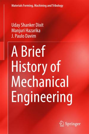 Cover of the book A Brief History of Mechanical Engineering by Agnes Sachse, Erik Nixdorf, Eunseon Jang, Karsten Rink, Thomas Fischer, Beidou Xi, Christof Beyer, Sebastian Bauer, Marc Walther, Yuanyuan Sun, Yonghui Song