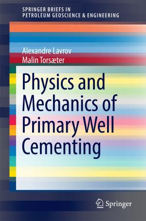 Cover of the book Physics and Mechanics of Primary Well Cementing by Bert Droste-Franke, M. Carrier, M. Kaiser, Miranda Schreurs, Christoph Weber, Thomas Ziesemer