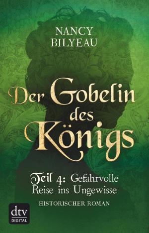 bigCover of the book Der Gobelin des Königs / Teil 4 Gefahrvolle Reise ins Ungewisse by 