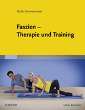 Cover of the book Faszien – Therapie und Training by Brian Wingrove, PA-C, DFAAPA, Kristyn Lowery, PA-C, Genevieve DelRosario, PA-C