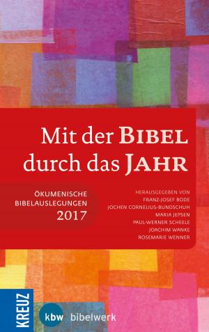 Cover of the book Mit der Bibel durch das Jahr 2017 by Christoph Markschies