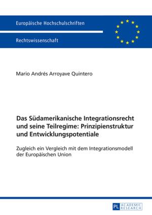 Cover of the book Das Suedamerikanische Integrationsrecht und seine Teilregime: Prinzipienstruktur und Entwicklungspotentiale by Abraham Rotstein