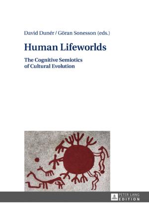 Cover of the book Human Lifeworlds by Ipek Çevik