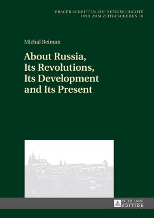 Cover of the book About Russia, Its Revolutions, Its Development and Its Present by Ashwiny O. Kistnareddy