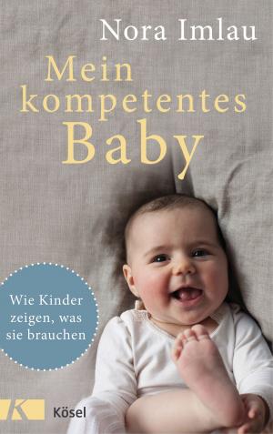 Cover of the book Mein kompetentes Baby by Jörn Hauf, Albert Biesinger