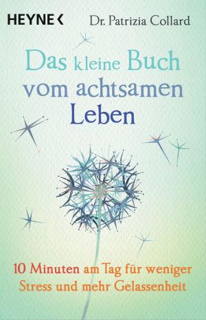 Cover of the book Das kleine Buch vom achtsamen Leben by André Wiesler, Angela Kuepper