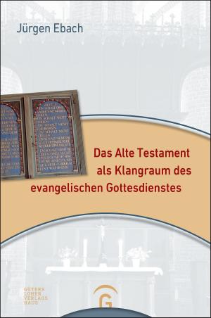 Cover of the book Das Alte Testament als Klangraum des evangelischen Gottesdienstes by Notker Wolf, Alfons Kifmann