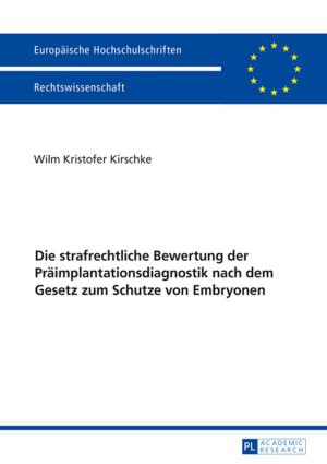 Cover of the book Die strafrechtliche Bewertung der Praeimplantationsdiagnostik nach dem Gesetz zum Schutze von Embryonen by Stefanie Unzeitig