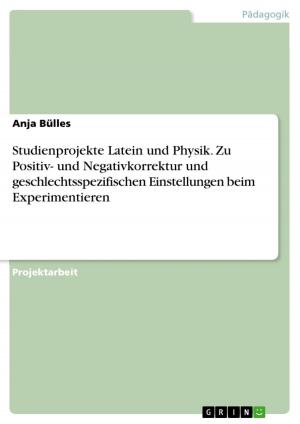 Cover of the book Studienprojekte Latein und Physik. Zu Positiv- und Negativkorrektur und geschlechtsspezifischen Einstellungen beim Experimentieren by Ira Bork