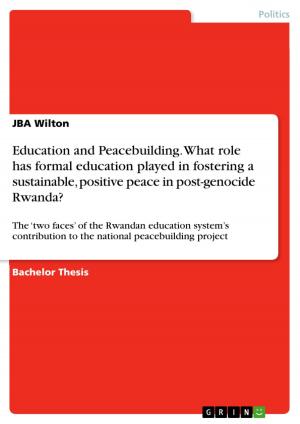 Cover of the book Education and Peacebuilding. What role has formal education played in fostering a sustainable, positive peace in post-genocide Rwanda? by Kristin Retzlaff, Dirk Krause