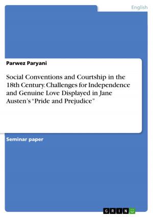 Cover of the book Social Conventions and Courtship in the 18th Century. Challenges for Independence and Genuine Love Displayed in Jane Austen's 'Pride and Prejudice' by Anika Papez