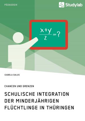 Cover of the book Schulische Integration der minderjährigen Flüchtlinge in Thüringen by Ayca Halvali