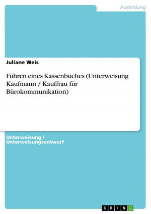 Cover of the book Führen eines Kassenbuches (Unterweisung Kaufmann / Kauffrau für Bürokommunikation) by Yvonne Buchenau
