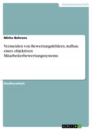 Cover of the book Vermeiden von Bewertungsfehlern. Aufbau eines objektiven Mitarbeiterbewertungssystems by Christian H. Sötemann
