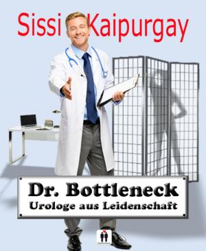 Cover of the book Dr. Bottleneck, Urologe aus Leidenschaft by Betty J. Viktoria