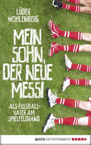 Cover of the book Mein Sohn, der neue Messi by Sarah Lark