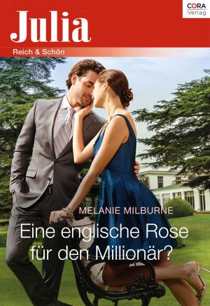 Cover of the book Eine englische Rose für den Millionär? by Tessa Bailey, Eve Dangerfield