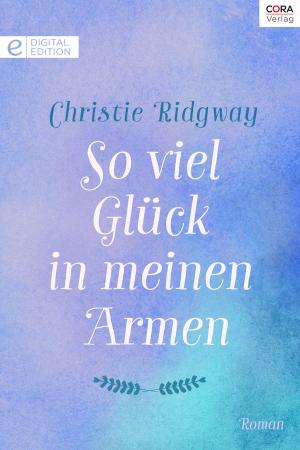 Cover of the book So viel Glück in meinen Armen by Paula Roe