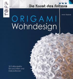 Cover of the book Origami Wohndesign - Die Kunst des Faltens by Gudrun Schmitt