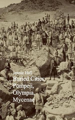 Cover of the book Buried Cities: Pompeii, Olympia, Mycenae by Maisie Ward