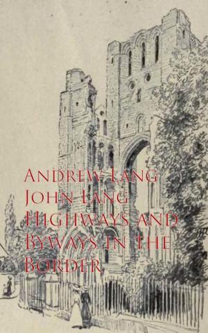 Cover of the book Highways and Byways in the Border by John Clare