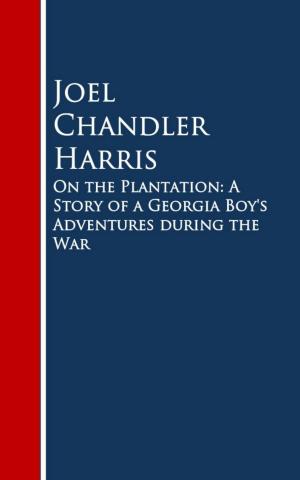 Cover of the book On the Plantation: A Story of a Georgia Boy's Adventures during the War by Edward Thomas