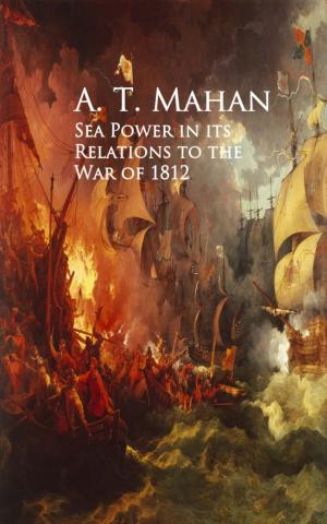 Cover of the book Sea Power in its Relations to the War of 1812 by Baron Edward Bulwer Lytton Lytton