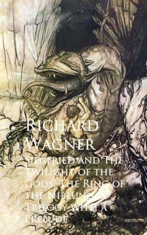 Cover of the book Siegfried and The Twilight of the Gods: The Ring oNiblung, A Trilogy with a Prelude by Hoffmann, Joseph Pike, D. S. Andrews, Dorothy E.G. Woollard, Walter M. Keesey, Douglas S. Andrews, Richard Pike, Robert J. S. Bertram, Fred Richards, Elizabeth Butler, John Nisbet, H. G. Hampton, Sam J. M. Brown, Frederick Carter, Lester G. Hornby, E.V. Cole, Eugène Béjot, W. J. Rolfe, George Eyre, Todd & Gordon Home, R.S. Austin, Herman Melville, Thomas Taylor