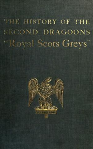 Cover of the book The History of the 2nd Dragoons 'Royal Scots Greys' by John Ruskin