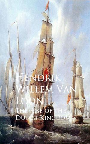 Cover of the book The Rise of the Dutch Kingdom by G. K. Chesterton