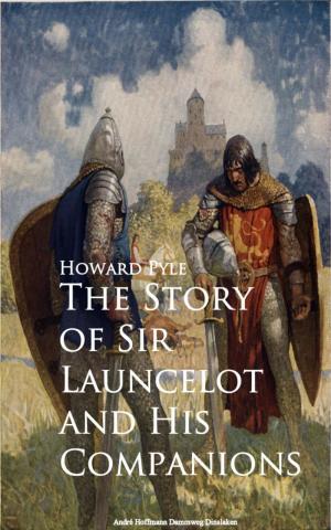 Cover of the book The Story of Sir Launcelot and His Companions by Harold J. Brodrick