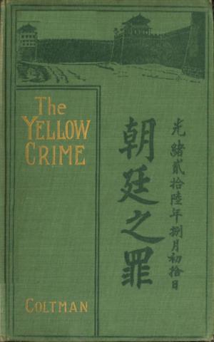 Cover of the book The yellow Crime - Beleaguered in Pekin. The Boxer's War by Mrs. Oliphant Oliphant