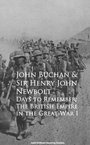 Cover of the book Days to Remember: The British Empire in the Great War I by Leo Deutsch