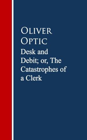 Book cover of Desk and Debit; or, The Catastrophes of a Clerk
